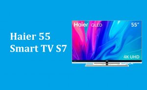 Haier 55 Smart TV S7 - краткий обзор