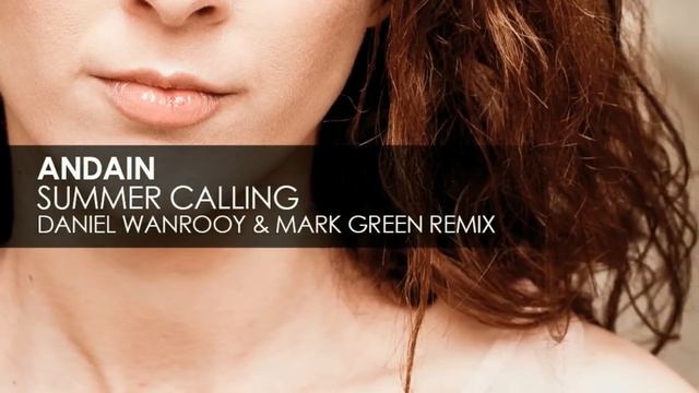 Andain - Summer Calling (Daniel Wanrooy & Mark Green Remix) смотреть онлайн