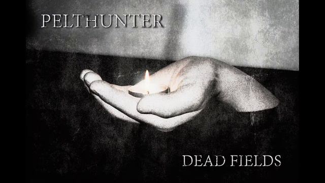 Pelthunter - Dead Fields [Full Album]