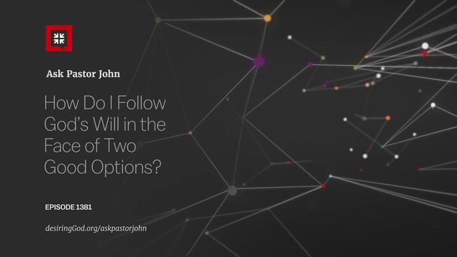 How Do I Follow God’s Will in the Face of Two Good Options? смотреть онлайн
