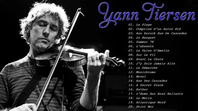 The Best Of Yann Tiersen Full Album - Yann Tiersen Greatest Hits 2021 смотреть онлайн