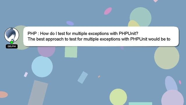 PHP : How do I test for multiple exceptions with PHPUnit? смотреть онлайн