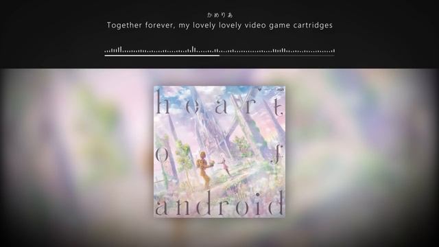 かめりあ(Camellia) - Together forever, my lovely lovely video game cartridges // heart of android смотреть онлайн