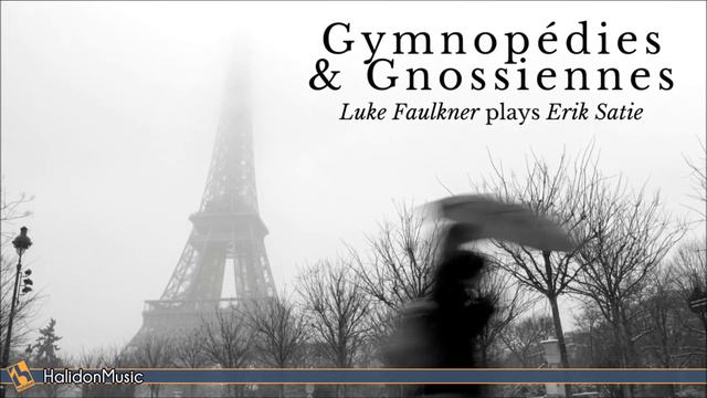 Satie: Gymnopédies & Gnossiennes (Luke Faulkner) смотреть онлайн