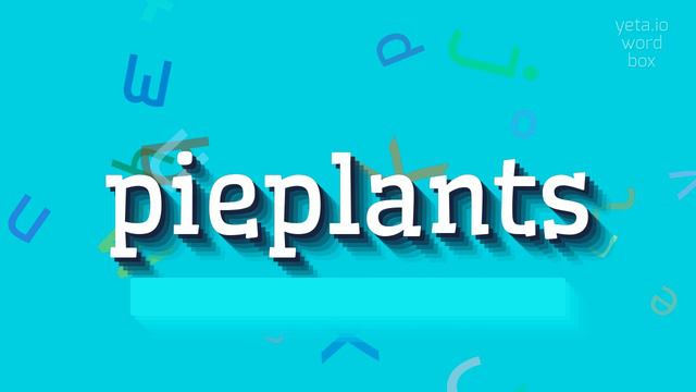 PIEPLANTS - HOW TO SAY PIEPLANTS? #pieplants смотреть онлайн