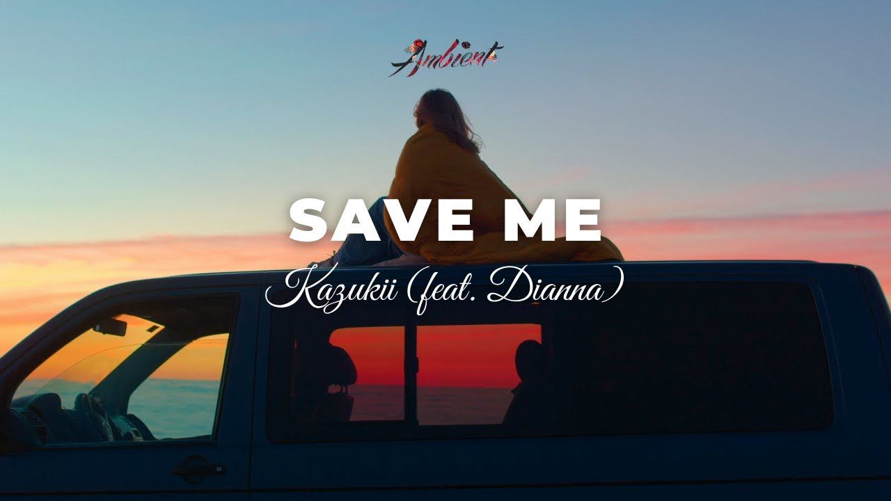 Kazukii - Save Me (feat. Dianna) [chill vocal ambient] смотреть онлайн