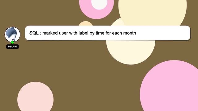 SQL : marked user with label by time for each month смотреть онлайн