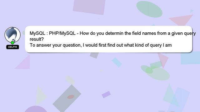 MySQL : PHP/MySQL - How do you determin the field names from a given query result? смотреть онлайн