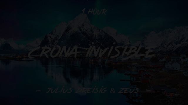 Invisible - Julius Dreisig & Zeus X Crona | 1 Hour [4K]