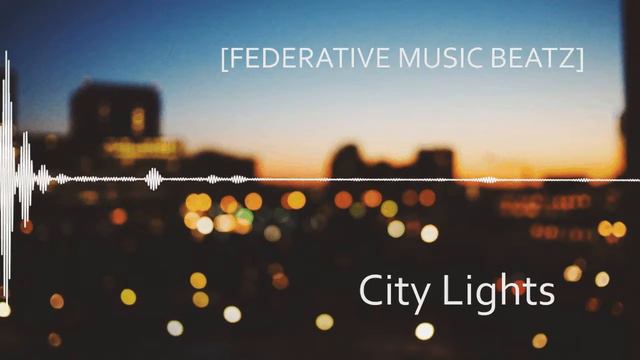 FEDERATIVE MUSIC BEATZ - City Lights смотреть онлайн