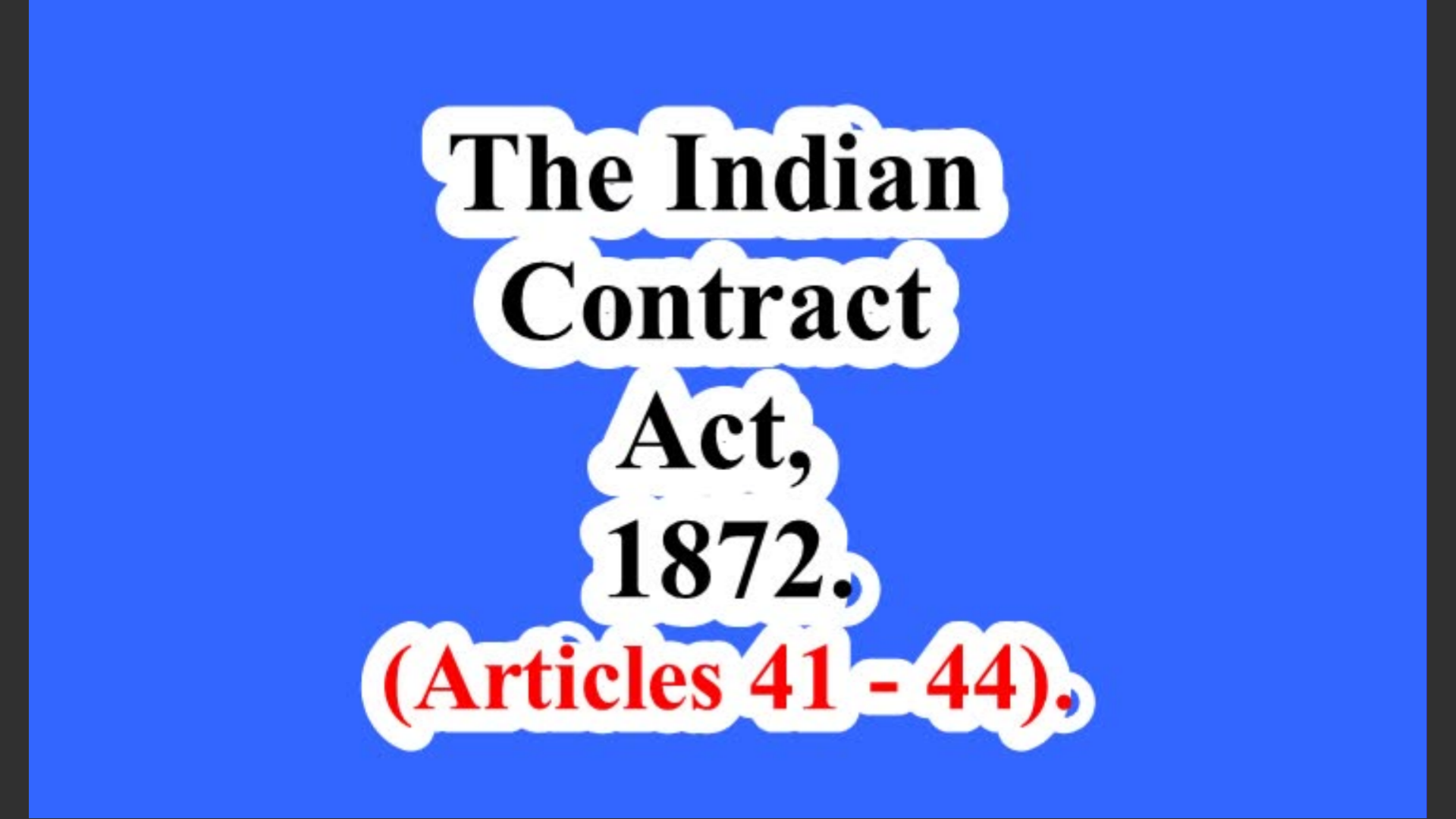 India. The Indian Contract Act, 1872. (Articles 41 – 44).