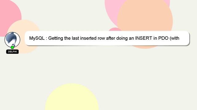 MySQL : Getting the last inserted row after doing an INSERT in PDO (with MySQL)? смотреть онлайн