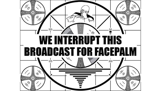 We interrupt this broadcast for FACEPALM! смотреть онлайн
