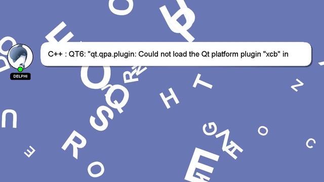C++ : QT6: "qt.qpa.plugin: Could not load the Qt platform plugin "xcb" in "" even though it was fou смотреть онлайн