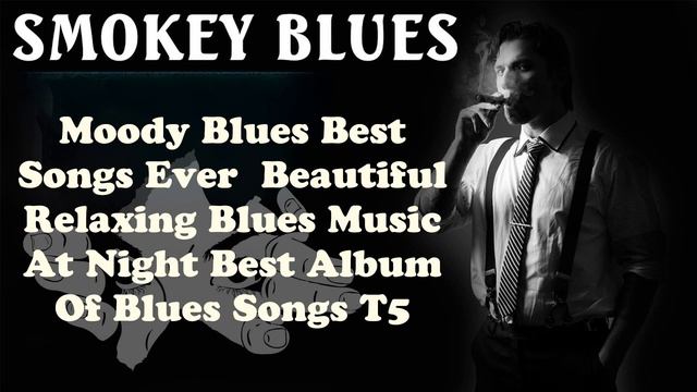 Moody Blues Best Songs Ever 🎶 Beautiful Relaxing Blues Music At Night 🎶 Best Album Of Blues Songs T