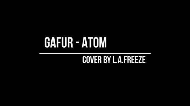 Gafur - Атом (Cover by L.A.Freeze) смотреть онлайн