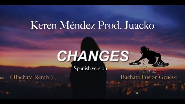 Keren Méndez Prod.Juacko CHANGES-(Spanish version) (Bachata remix Dj Tony BFG) смотреть онлайн