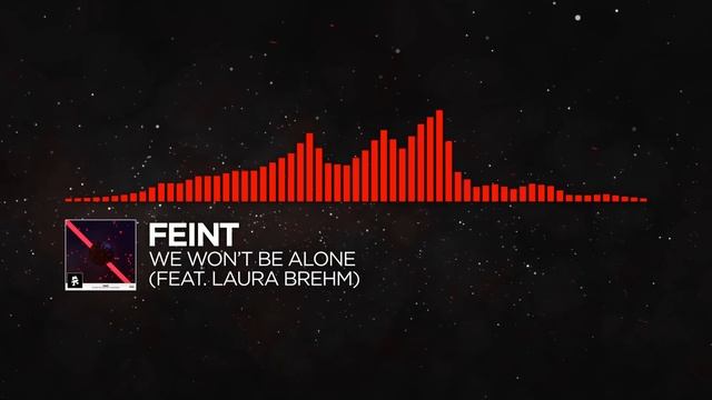 [DnB] - Feint - We Won't Be Alone (feat. Laura Brehm) [Monstercat Release]