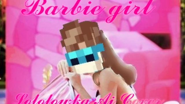 AQUA - BARBIE GIRL ( Lololowka Ai Cover) смотреть онлайн