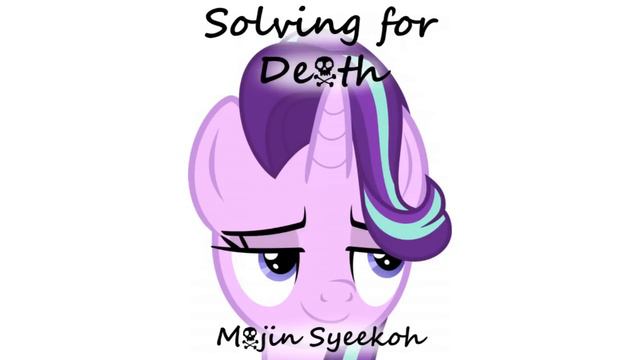 MLP Fanfic Reading - Solving for Death смотреть онлайн
