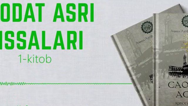 11 Qism Saodat Asri Qissalari Ahmad Lutfiy