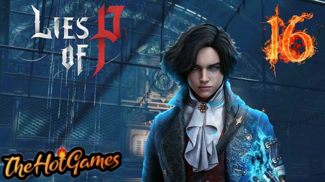 ЦЕНТРАЛЬНЫЙ ВОКЗАЛ КРАТА ► Lies of P прохождение #16 смотреть онлайн