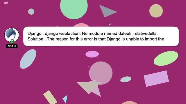Django : django webfaction: No module named dateutil.relativedelta смотреть онлайн