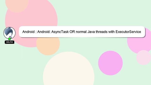 Android : Android: AsyncTask OR normal Java threads with ExecutorService смотреть онлайн