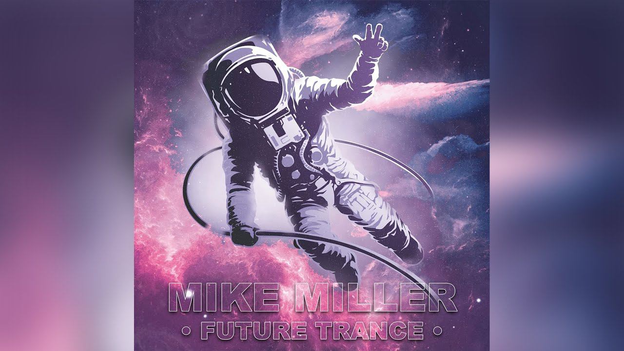 Mike Miller - Future Trance #progressivetrance #upliftingtrance