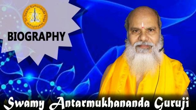 BIOGRAPHY YOGIRAJ SADGURU ANTARMUKHANANDA GURUJI