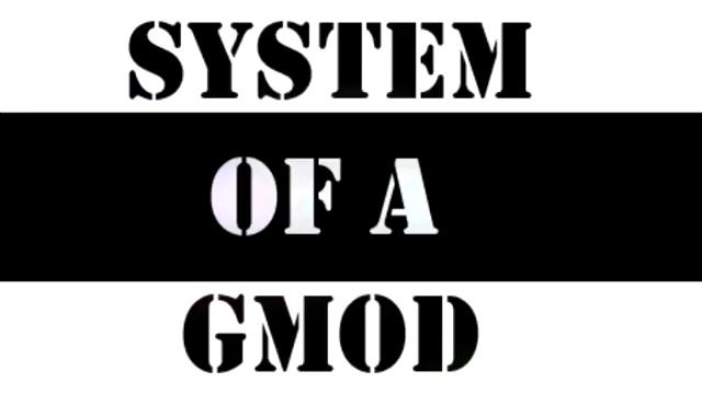 System of a Gmod: Coming soon.. смотреть онлайн