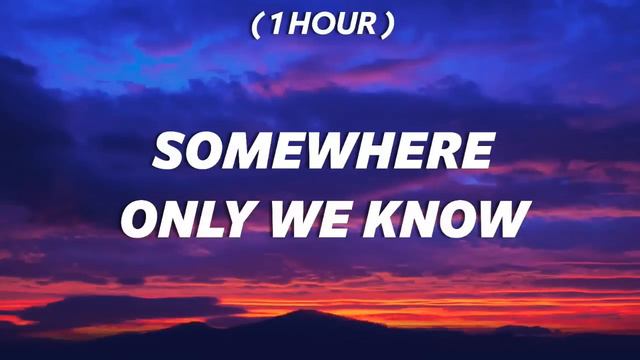 [ 1 Hour ] Keane - Somewhere Only We Know (sped up/tiktok version) смотреть онлайн