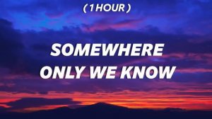 [ 1 Hour ] Keane - Somewhere Only We Know (sped up/tiktok version)