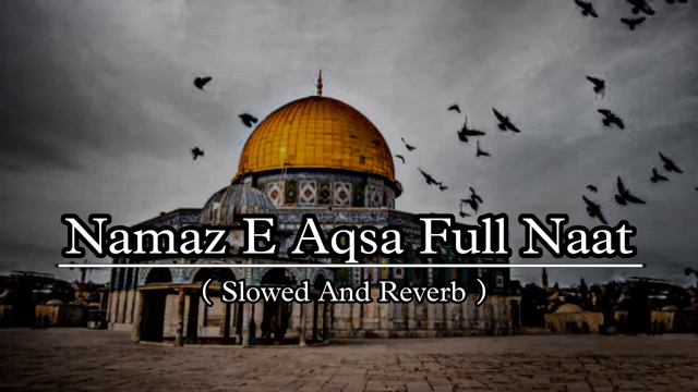Namaz E Aqsa Full Mast.( Slowed And Reverb)