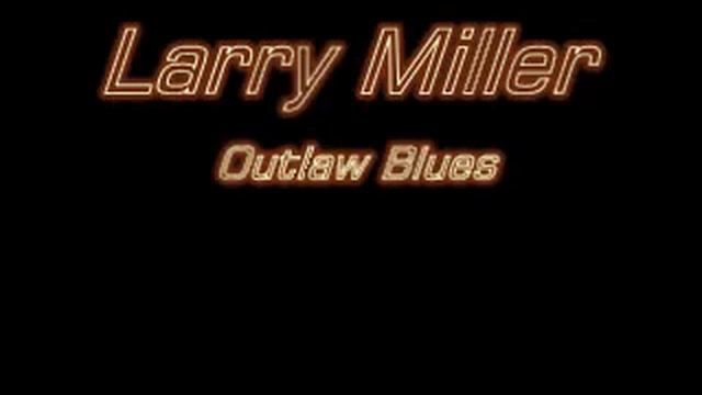 Larry Miller - Outlaw Blues смотреть онлайн