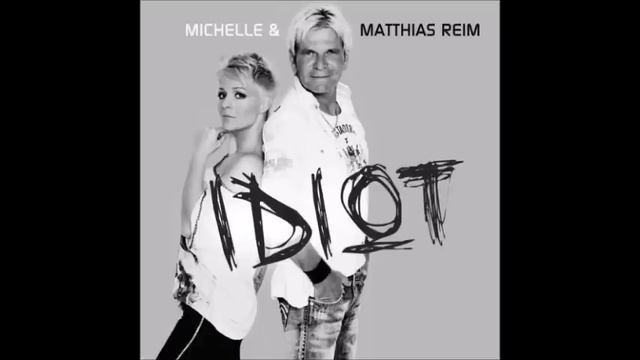 Matthias Reim & Michelle - Du Idiot ( Version 2011) смотреть онлайн