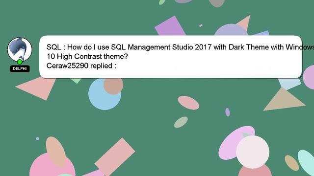SQL : How do I use SQL Management Studio 2017 with Dark Theme with Windows 10 High Contrast theme? смотреть онлайн