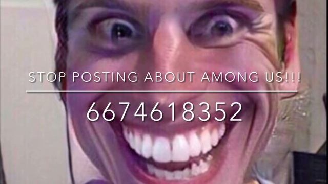 STOP POSTING ABOUT AMONG US!!! Roblox id code смотреть онлайн