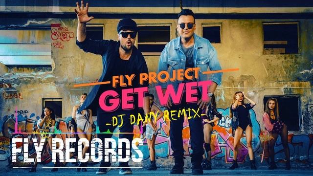 Fly Project - Get Wet (DJ DANY Remix) смотреть онлайн