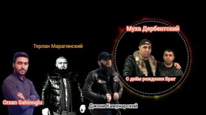 Orxan Sahinoglu ad günü mahnısı - Muxa Derbendiski 2023 Муха Дербентский - Орхан Шахиноглу