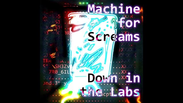 Machine for Screams // Down in the Labs: 1_0n3_1 смотреть онлайн