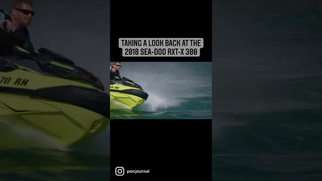 Take a look back to when WCJ reviewed the 2018 Sea-Doo RXT-X 300