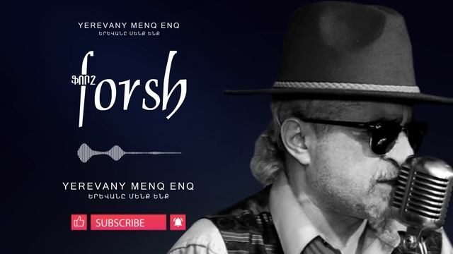 Forsh - Yerevany Menq Enq // Ֆորշ - Երևանը մենք ենք