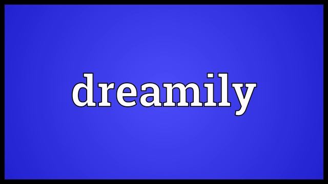 Dreamily Meaning смотреть онлайн
