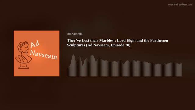 They’ve Lost their Marbles!: Lord Elgin and the Parthenon Sculptures (Ad Navseam, Episode 70) смотреть онлайн