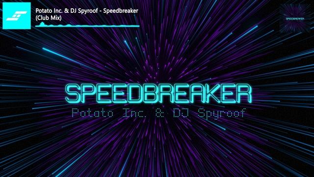 Potato Inc. & DJ Spyroof - Speedbreaker (Club Mix) смотреть онлайн