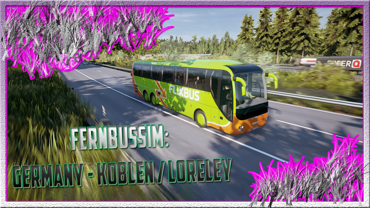 ✸FERNBUSSIMULATOR ─ GERMANY: KOBLEN- LORELEY | 2022 ✸