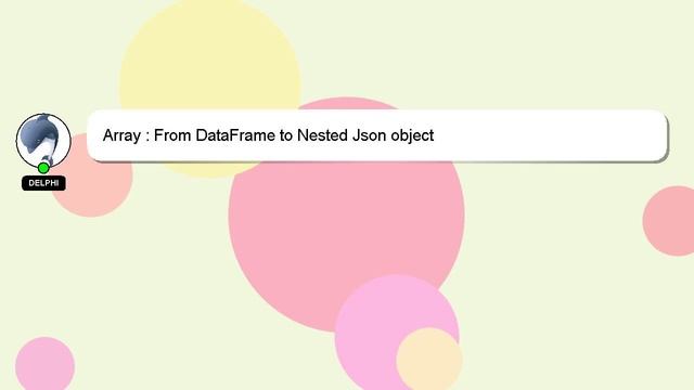 Array : From DataFrame to Nested Json object смотреть онлайн