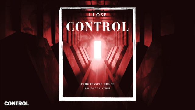 Agafonov Vladimir - I Lose Control (Progressive House) смотреть онлайн