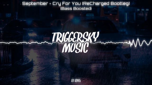 September - Cry For You (ReCharged Bootleg) (Bass Boosted) смотреть онлайн